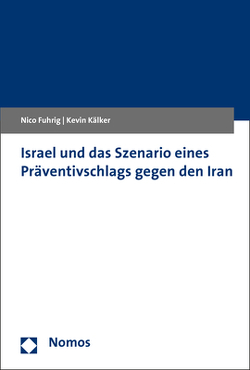 Israel und das Szenario eines Präventivschlags gegen den Iran von Fuhrig,  Nico, Kälker,  Kevin