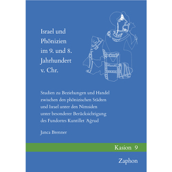 Israel und Phönizien im 9. und 8. Jahrhundert v. Chr. von Brenner,  Janca