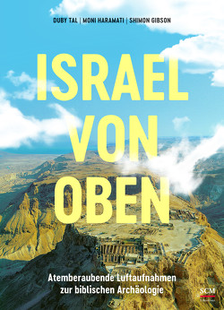 Israel von oben von Gibson,  Shimon, Haramati,  Moni, Tal,  Duby