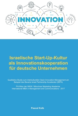 Israelische Start-Up-Kultur als Innovationskooperation für deutsche Unternehmen von Kolb,  Pascal