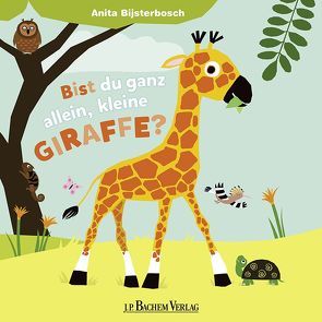 Bist du ganz allein, kleine Giraffe? von Bijsterbosch,  Anita