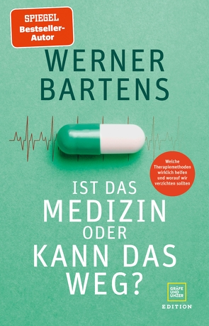 Ist das Medizin oder kann das weg? von Bartens,  Dr. Werner