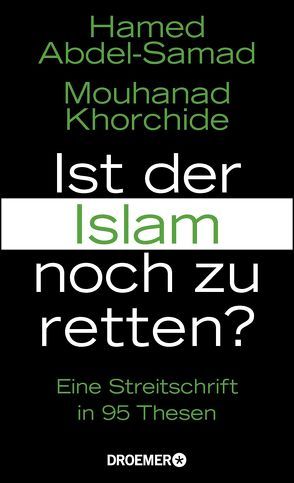Ist der Islam noch zu retten? von Abdel-Samad,  Hamed, Khorchide,  Mouhanad
