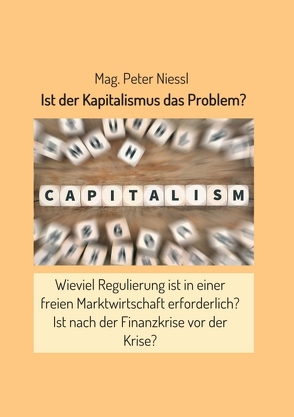 Ist der Kapitalismus das Problem? von Niessl,  Mag. Peter