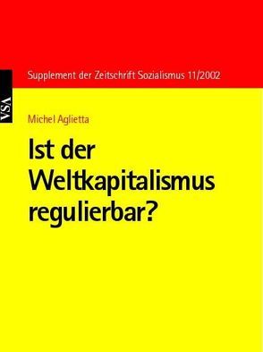 Ist der Weltkapitalismus regulierbar? von Aglietta,  Michel