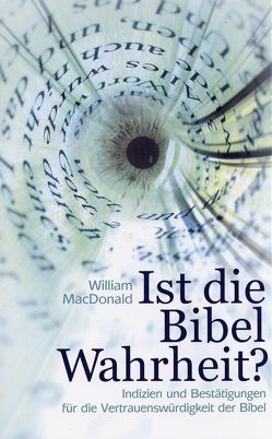 Ist die Bibel Wahrheit? von Deppe,  Hans W, MacDonald,  William