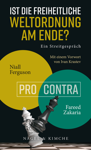 Ist die freiheitliche Weltordnung am Ende? Ein Streitgespräch von Ferguson,  Niall, Krastev,  Ivan, Neubauer,  Jürgen, Zakaria,  Fareed