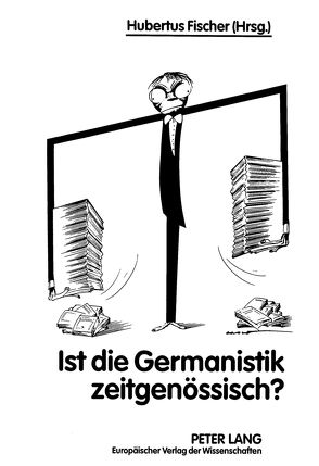 Ist die Germanistik zeitgenössisch? von Fischer,  Hubertus