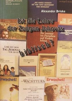 Ist die Lehre der Zeugen Jehovas biblisch? von Briske,  Alexander