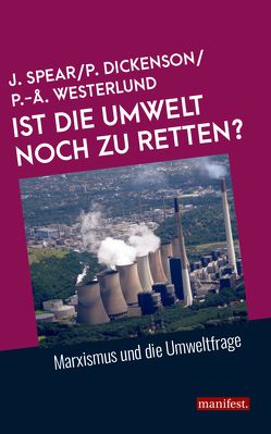 Ist die Umwelt noch zu retten? von Dickenson,  Pete, Spear,  Jess, Westerlund,  Per-Åke