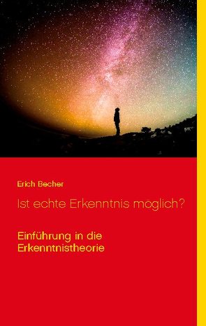 Ist echte Erkenntnis möglich? von Becher,  Erich, Sedlacek,  Klaus-Dieter