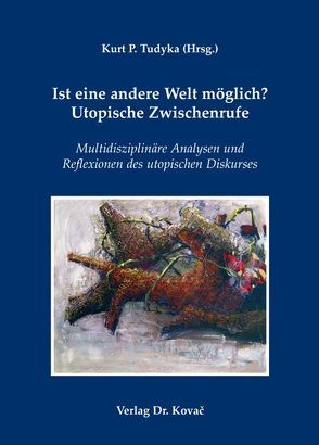 Ist eine andere Welt möglich? Utopische Zwischenrufe von Tudyka,  Kurt P.