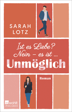 Ist es Liebe? Nein – es ist … Unmöglich von Lotz,  Sarah, Naumann,  Katharina