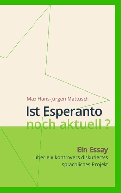 Ist Esperanto noch aktuell ? von Mattusch,  Max Hans-Jürgen