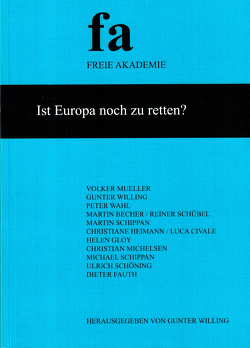 Ist Europa noch zu retten? von Becher,  Martin, Civale,  Luca, Fauth,  Dieter, Gloy,  Helen, Heimann,  Christiane, Michelsen,  Christian, Mueller,  Volker, Schippan,  Martin, Schippan,  Michael, Schöning,  Ulrich, Schübel,  Reiner, Wahl,  Peter, Willing,  Gunter