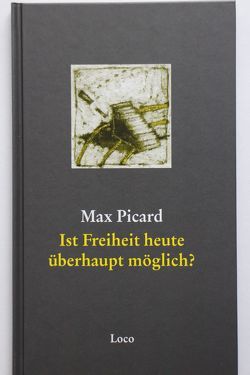 Ist Freiheit heute überhaupt möglich? von Picard,  Max