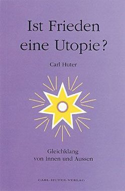 Ist Frieden eine Utopie? von Huter,  Carl