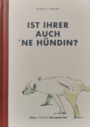 IST IHRER AUCH ´NE HÜNDIN? von Neelen,  Klaus E.