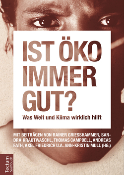 Ist öko immer gut? von Caballero,  María José, Campbell,  Thomas, Ellenberg,  Ludwig, Fahnestock,  Jesse, Fath,  Andreas, Friedrich,  Axel, Gabriel,  Klaus, Grießhammer,  Rainer, Hauner,  Hans, Hoffmann,  Hartmut, Klingebiel,  Stephan, Krautwaschl,  Sandra, Llanes-Regueiro,  Juan, Mull,  Ann-Kristin, Schrader,  Ulf, Timpe,  Christof, Welfens,  Maria Jolanta