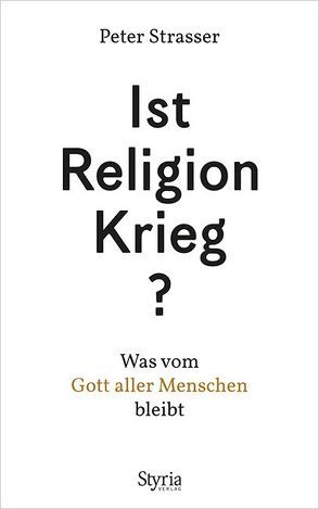 Ist Religion Krieg? von Strasser,  Peter