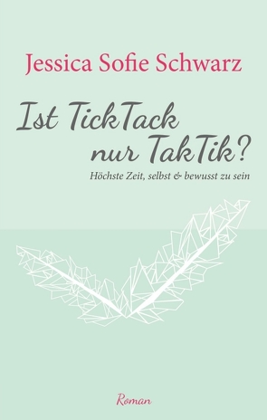Ist TickTack nur TakTik? von Schwarz,  Jessica Sofie