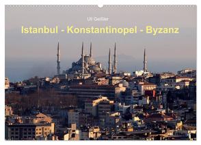 Istanbul – Konstantinopel – Byzanz (Wandkalender 2024 DIN A2 quer), CALVENDO Monatskalender von Geißler,  Uli