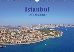 Istanbul – Luftaufnahmen (Wandkalender 2019 DIN A3 quer) von & Dilek Liepke,  Claus