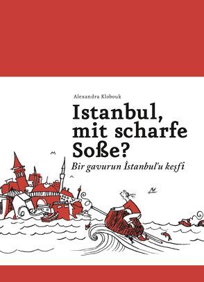 Istanbul, mit scharfe Soße? – Bir gavurun Istanbul’u kesfi von Klobouk,  Alexandra