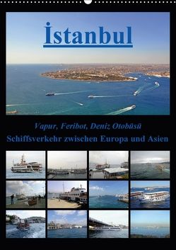 Istanbul: Schiffsverkehr zwischen Europa und Asien (Wandkalender 2018 DIN A2 hoch) von Liepke,  Claus, Liepke,  Dilek