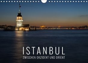 Istanbul – zwischen Okzident und Orient (Wandkalender 2018 DIN A4 quer) von Bremser,  Christian