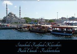 Istanbuls Fastfood-Klassiker: Balik Ekmek – Fischbrötchen (Wandkalender 2019 DIN A2 quer) von Liepke,  Claus, Liepke,  Dilek