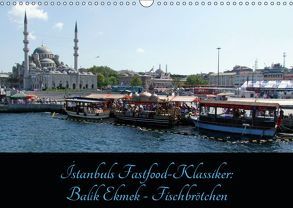 Istanbuls Fastfood-Klassiker: Balik Ekmek – Fischbrötchen (Wandkalender 2019 DIN A3 quer) von Liepke,  Claus, Liepke,  Dilek