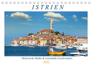 Istrien – Historische Städte und traumhafte Landschaften (Tischkalender 2022 DIN A5 quer) von Grellmann,  Tilo