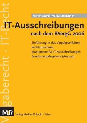 IT-Ausschreibungen nach dem BVergG 2006 von Jaburek,  Walter J, Zehentner,  Markus