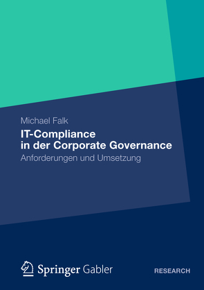 IT-Compliance in der Corporate Governance von Falk,  Michael