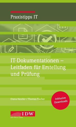 IT-Dokumentation – Leitfaden für Erstellung, Prüfung und Beratung von Fischer,  Thomas, Nestler,  Diana