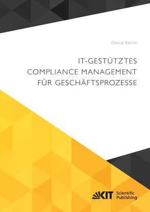IT-gestütztes Compliance Management für Geschäftsprozesse von Karlin,  David