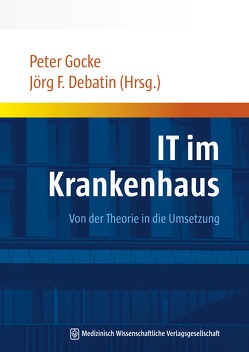 IT im Krankenhaus von Debatin,  Jörg F, Gocke,  Peter