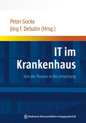 IT im Krankenhaus von Debatin,  Jörg F, Gocke,  Peter