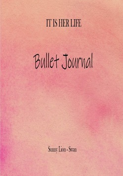 It is her life – Bullet Journal von Lion - Swan,  Sunny