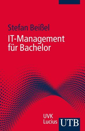 IT-Management für Bachelor von Beißel,  Stefan