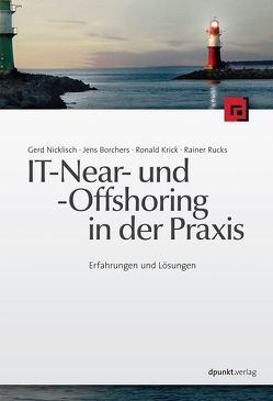 IT-Near- und -Offshoring in der Praxis von Borchers,  Jens, Krick,  Ronald, Nicklisch,  Gerd, Rucks,  Rainer