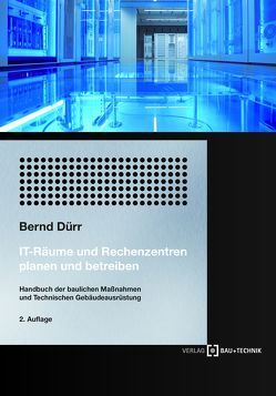 IT-Räume und Rechenzentren planen und betreiben von Dürr,  Bernd