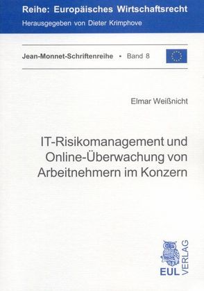 IT-Risikomanagement und Online-Überwachung von Arbeitnehmern im Konzern von Weißnicht,  Elmar