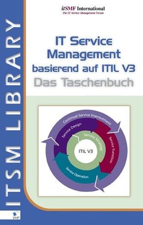 IT Service Management  Basierend auf ITIL V3 von Bon,  Jan, Jong,  Arjen, Kolthof,  Axel, Pieper,  Mike, Tjassing,  Ruby, Veen,  Annelies, Verheijen,  Tieneke
