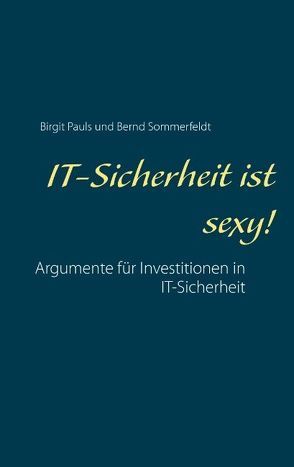 IT-Sicherheit ist sexy! von Pauls,  Birgit, Sommerfeldt,  Bernd