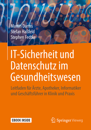 IT-Sicherheit und Datenschutz im Gesundheitswesen von Darms,  Martin, Fedtke,  Stephen, Haßfeld,  Stefan