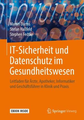 IT-Sicherheit und Datenschutz im Gesundheitswesen von Darms,  Martin, Fedtke,  Stephen, Haßfeld,  Stefan