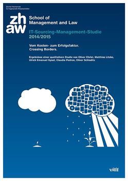 IT-Sourcing-Management-Studie 2014/2015. Vom Kosten- zum Erfolgsfaktor. Crossing Borders. von Christ,  Oliver, Gysel,  Ueli, Litzke,  Matthias, Pedron,  Claudia, Schladitz,  Oliver