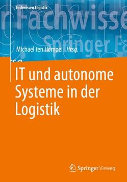 IT und autonome Systeme in der Logistik von Ten Hompel,  Michael